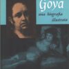 Goya una biografia illustrata di Vyvyan Holland ed. Alberto Peruzzo