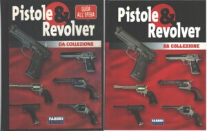 Pistole & Revolver da collezione (2 volumi) - Raccolta NON COMPLETA ed. Fabbri
