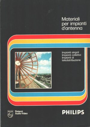 Philips Materiali per impianti d'antenna Aprile 1977 - Catalogo ed. Philips