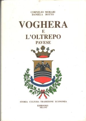 Voghera e l'oltrepo Pavese di Cornelio e Morari ed. Edibooks