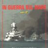 Rivista Storia Militare Dossier n. 2 - Maggio Giugno 2012 - In guerra sul mare (parte 2) ed. Albertelli