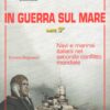 Rivista Storia Militare Dossier n. 3 - Luglio Agosto 2012 - In guerra sul mare (parte 3) ed. Albertelli