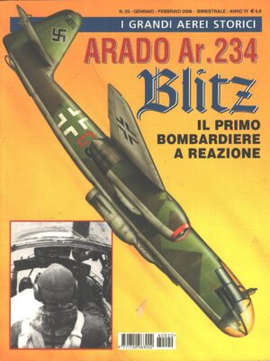Rivista I Grandi Aerei Storici n. 20 - Gennaio Febbraio 2006 - Arado Ar.234 Blitz  ed. Delta