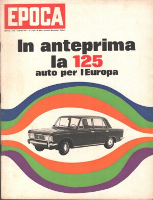 Rivista Epoca n. 863 del 9 Aprile 1967 - In copertina Fiat 125 ed. Mondadori