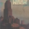 Umberto Prencipe 1872 - 1962 Realtà e visione a cura di Spinazzè, Sabrina ed. Palombi
