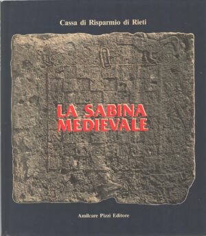 La Sabina medievale a cura di Marina Righetti Tosti Croce ed. Pizzi per Cassa di Risparmio di Rieti