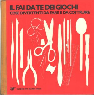 Il fai da te dei giochi di AA.VV. ed. Selezione del Reader's Digest (Prima edizione 1978)