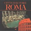Città d'autore Roma di Paolo Fontana  ed. White Star