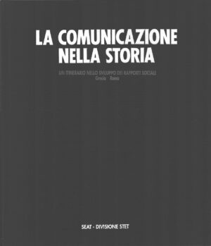 La comunicazione nella storia (Grecia Roma) ed. SEAT - Divisione STET