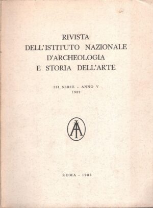 Rivista dell'Istituto Nazionale di Archeologia e Storia dell'Arte Serie III Anno V - 1982 ed. Ist. Nazionale di Archeologia