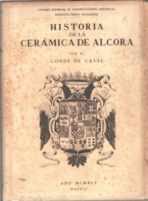 Historia de la Ceramica de Alcora di Conde de Casal - In Spagnolo ed. Madrid 1945