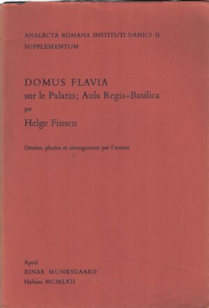 Domus Flavia sur le Palatin Aula Regia-Basilica di Helge Finsen - In Francese ed. Einar Munksgaard (1962)