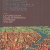 La nostra storia parla di futuro - Fondazione Cassa Risparmio Firenze 1992-2017 di Ceccuti ed. Giunti