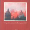 Cinquanta pittori per Roma nel 2000 a cura di Vito Apuleo e Enzo Bilardello ed. BNL Edizioni