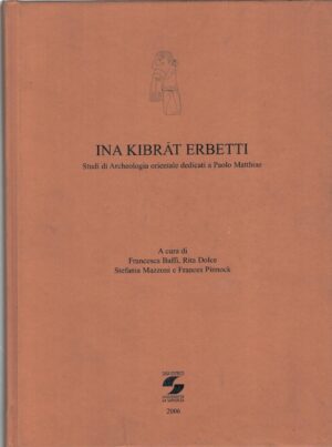 Ina Kibrat Erbutti - Studio di Archeologia Orientale dedicati a Paolo Matthiae ed. Università La Sapienza