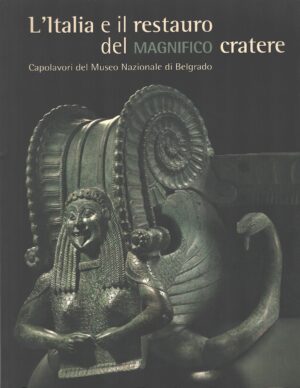 L'Italia e il restauro del magnifico cratere a cura di Louis Godart ed. Segretariato Generale della Presidenza della Repubblica