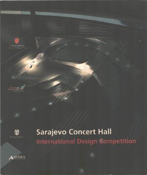 Sarajevo concert hall International design competition a cura di Ghio e Tchou - In Inglese ed. Alinea