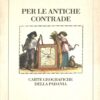 Per le antiche contrade - Carte geografiche della Padania ed. Cassa di Risparmio di Piacenza e Vigevano