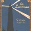 La lanterna Trieste sono io a cura di Alessandro Paglia ed. Assicurazioni Generali