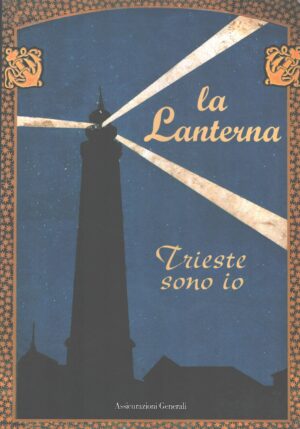La lanterna Trieste sono io a cura di Alessandro Paglia ed. Assicurazioni Generali