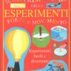 Forze e Movimento - Il mio primo libro degli esperimenti di John Graham ed. Joy Book