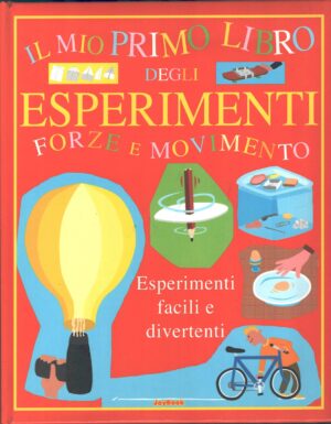 Forze e Movimento - Il mio primo libro degli esperimenti di John Graham ed. Joy Book