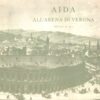 Aida all'Arena di Verona dal 1913 al 1972 di AA.VV. ed. Davide Campari