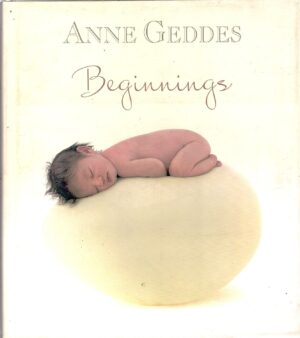 Beginnings di Geddes, Anne - In Inglese ed. Anne Geddes Pub