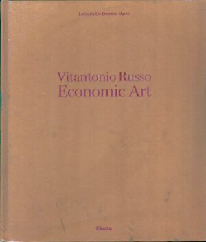 Vitantonio Russo Economic Art di De Domizio Durini, Lucrezia ed. Mondadori Electa