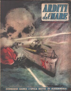 Arditi del Mare - L'epica notte di Alessandria - Fascicolo Monografico n. 1 ed. Testimonianze (1950)