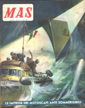 MAS - Le imprese dei motoscafi anti sommergibili - Fascicolo Monografico n. 13 ed. Testimonianze (1954)