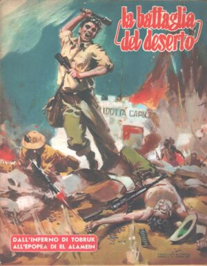 La battaglia del deserto - Tobruk e El Alamein - Fascicolo Monografico n. 17 ed. Testimonianze (1955)