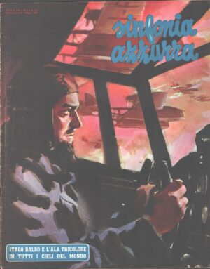 Sinfonia azzurra - Italo Balbo e l'ala tricolore - Fascicolo Monografico n. 19 ed. Testimonianze (1955)