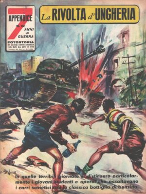 7 Anni di Guerra Appendice - Fotostoria n. 10 - Rivolta d'Ungheria ed. Ardita (1959)