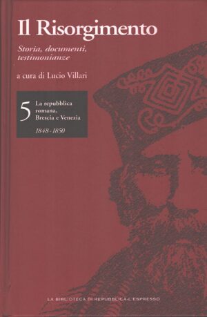 Il Risorgimento (vol. 5) a cura di Lucio Villari ed. La Repubblica - L'Espresso