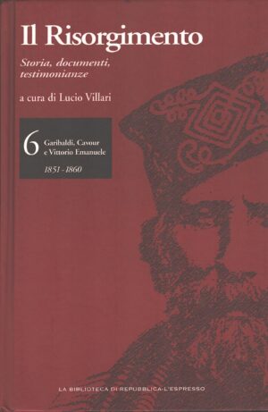 Il Risorgimento (vol. 6) a cura di Lucio Villari ed. La Repubblica - L'Espresso