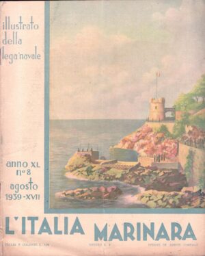 Rivista L'Italia Marinara n. 8 - Agosto 1939 Illustrado della Lega Navale ed. Lega Navale Italiana