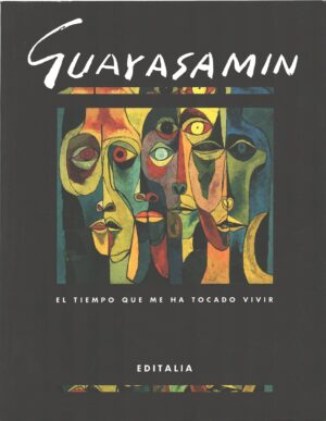 Guayasamin - El tiempo que me ha tocado vivir ed. Editalia