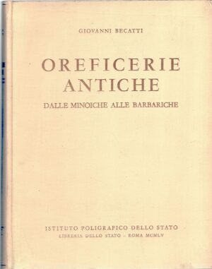 Oreficerie Antiche di Giovanni Becatti ed. Istituto Poligrafico dello Stato (1955)