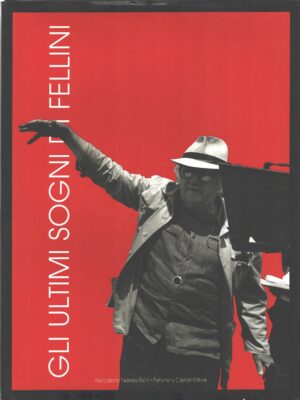 Gli ultimi sogni di Fellini a cura di Angelucci, Gianfranco ed. Capitani