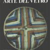 Arte del vetro di Bussagli e Chiappori ed. Editalia (1991)