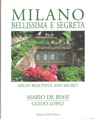 Milano bellissima e segreta di De Biasi e Lopez ed. CELIP