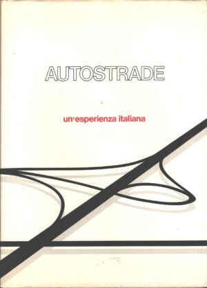 Autostrade un'esperienza italiana di AA.VV. ed. Autostrade