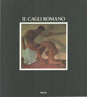Il Cagli romano (anni venti trenta) a cura di Enrico Crispolti ed. Electa