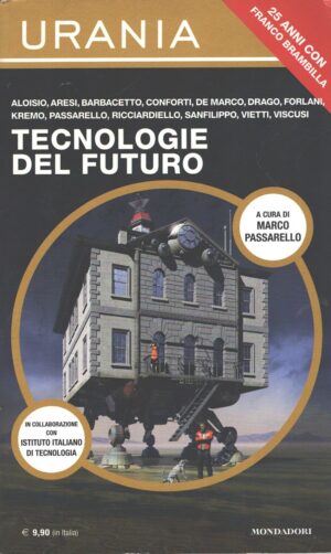 Tecnologie del futuro a cura di Marco Passarello - Urania ed. Mondadori