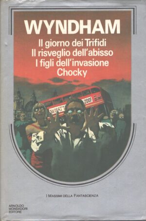 Il giorno dei Trifidi - Il risveglio dell'abisso - I figli dell'invasione - Chocky di Wyndham John ed. Mondadori