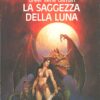 La saggezza della luna di Greer Ilene Gilman - Urania Fantasy n. 60 ed. Mondadori