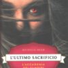 L'ultimo sacrificio - L'accademia dei vampiri (vol. 6) di Mead, Richelle ed. Rizzoli (Prima edizione 2014)