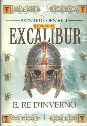 Il re d'inverno - Excalibur (vol. 1) di Bernard Cornwell ed. CDE Club degli Editori