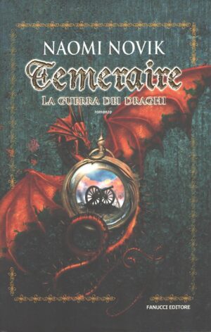 La guerra dei draghi - Temeraire (vol. 3) di Novik, Naomi ed. Fanucci